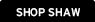Shop Shaw